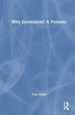 Why Journalism? A Polemic