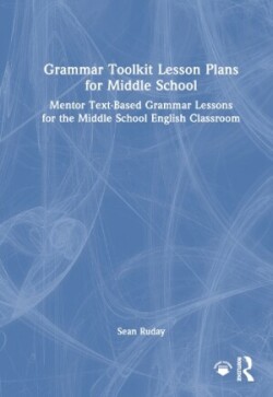 Grammar Toolkit Lesson Plans for Middle School Mentor Text-Based Grammar Lessons for the Middle School English Classroom