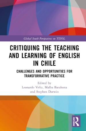 Critiquing the Teaching and Learning of English in Chile Challenges and Opportunities for Transformative Practice