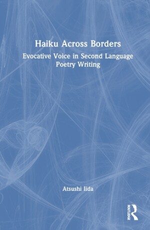 Haiku Across Borders Evocative Voice in Second Language Poetry Writing