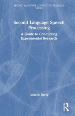 Second Language Speech Processing A Guide to Conducting Experimental Research