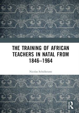 Training of African Teachers in Natal from 1846–1964