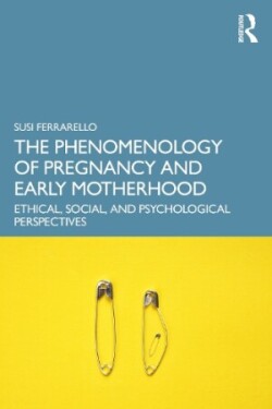 Phenomenology of Pregnancy and Early Motherhood