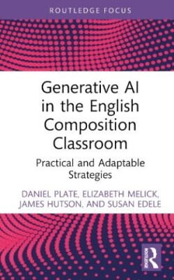 Generative AI in the English Composition Classroom Practical and Adaptable Strategies