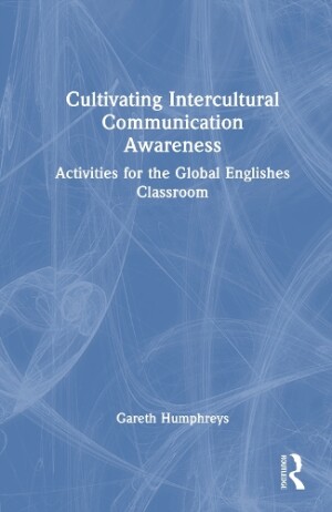 Cultivating Intercultural Communication Awareness Activities for the Global Englishes Classroom