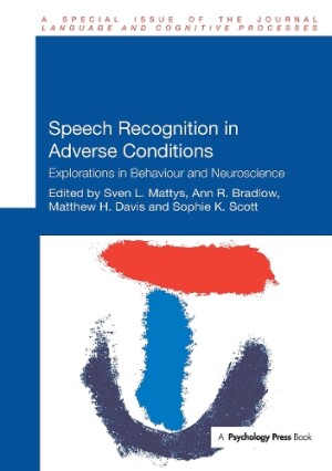 Speech Recognition in Adverse Conditions Explorations in Behaviour and Neuroscience