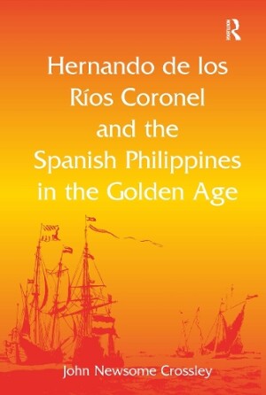 Hernando de los Ríos Coronel and the Spanish Philippines in the Golden Age