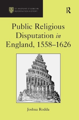 Public Religious Disputation in England, 1558�1626