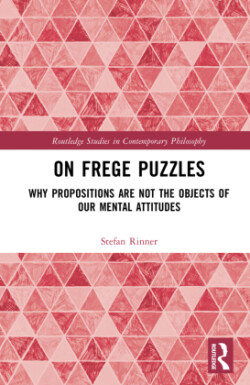 On Frege Puzzles Why Propositions Are Not the Objects of Our Mental Attitudes