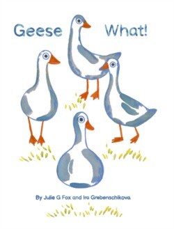 Geese What!