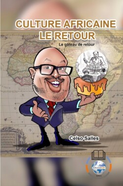 Culture Africaine LE RETOUR - Le gâteau de retour - Celso Salles