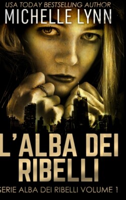 L'alba dei Ribelli (Serie Alba dei Ribelli Volume 1)