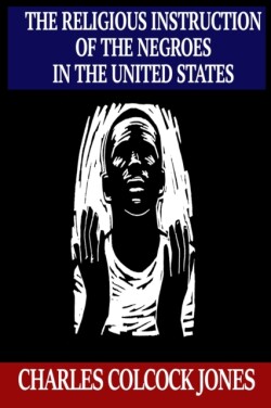 Religious Instruction of the Negroes in the United States