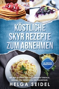 K�stliche Skyr Rezepte zum Abnehmen