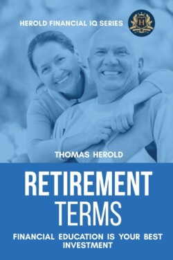 Retirement Terms - Financial Education Is Your Best Investment