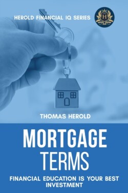 Mortgage Terms - Financial Education Is Your Best Investment