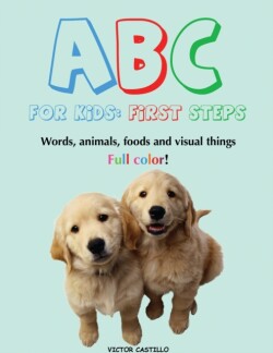 ABC For Kids (Words, animals, foods and visual things). First Steps (Large Print Edition)