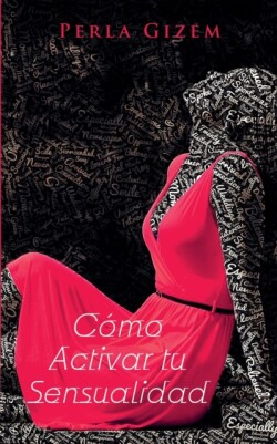 Cómo Activar tu Sensualidad