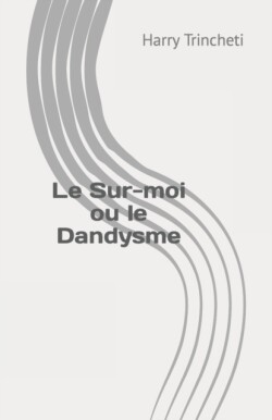 Sur-moi ou le Dandysme