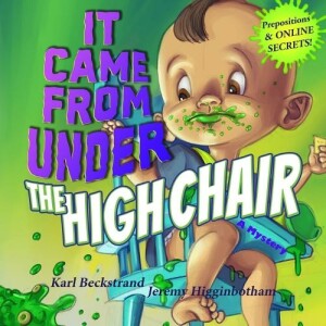 It Came from Under the High Chair