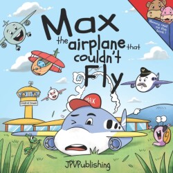 Max, the Airplane that Couldn't Fly