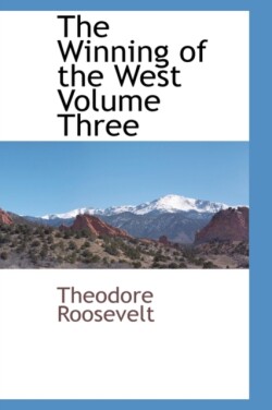 Winning of the West Volume Three