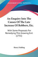 Enquiry Into The Causes Of The Late Increase Of Robbers, Etc.