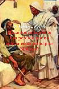 'Cuantos Milagros Te Has Perdido Por No Aplicar Estos Principios Biblicos?