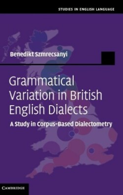 Grammatical Variation in British English Dialects A Study in Corpus-Based Dialectometry