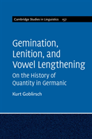 Gemination, Lenition, and Vowel Lengthening On the History of Quantity in Germanic