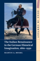Italian Renaissance in the German Historical Imagination, 1860–1930
