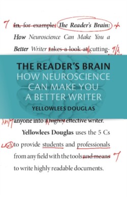 Reader's Brain How Neuroscience Can Make You a Better Writer