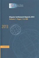 Dispute Settlement Reports 2013: Volume 1, Pages 1–468
