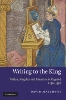 Writing to the King Nation, Kingship and Literature in England, 1250-1350