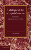 Catalogue of the Acropolis Museum: Volume 1, Archaic Sculpture