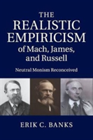 Realistic Empiricism of Mach, James, and Russell Neutral Monism Reconceived