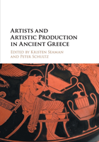 Artists and Artistic Production in Ancient Greece