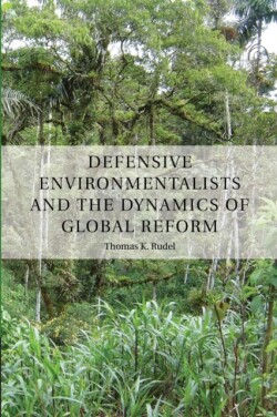 Defensive Environmentalists and the Dynamics of Global Reform