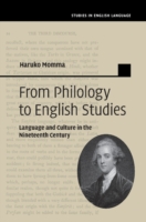 From Philology to English Studies Language and Culture in the Nineteenth Century