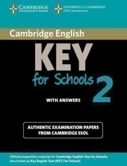 Cambridge English Key for Schools 2 Student's Book with Answers Authentic Examination Papers from Cambridge ESOL
