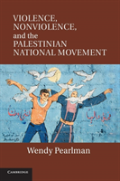 Violence, Nonviolence, and the Palestinian National Movement