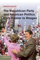 Republican Party and American Politics from Hoover to Reagan