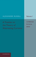 Treatise on the Theory of Alternating Currents: Volume 1