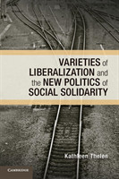 Varieties of Liberalization and the New Politics of Social Solidarity