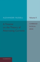 Treatise on the Theory of Alternating Currents: Volume 2