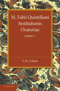 M. Fabii Quintiliani Institutionis Oratoriae Liber I