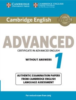 Cambridge English Advanced 1 for Revised Exam from 2015 Student's Book without Answers Authentic Examination Papers from Cambridge English Language Assessment