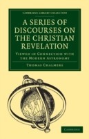 Series of Discourses on the Christian Revelation, Viewed in Connection with the Modern Astronomy