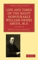 Life and Times of the Right Honourable William Henry Smith, M.P. 2 Volume Paperback Set: Volume SET