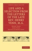 Life and a Selection from the Letters of the Late Rev. Henry Venn, M.A.